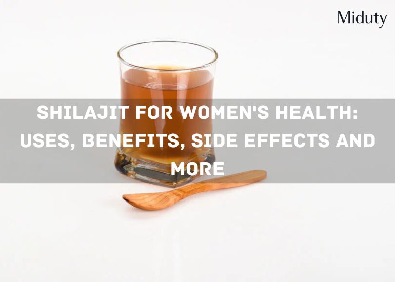 Shilajit for Women's Health: Uses, Benefits, Side Effects and More